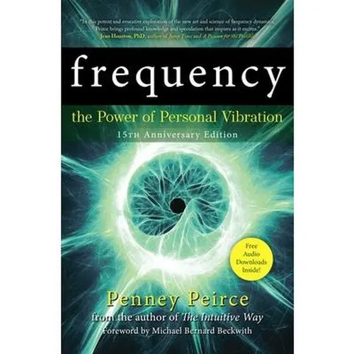 Frequency: The Power of Personal Vibration (15th Anniversary Edition) -- Penney Peirce - Paperback