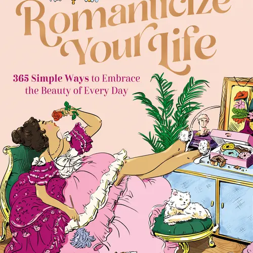 Romanticize Your Life: 365 Simple Ways to Embrace the Beauty of Every Day by Harper Celebrate [Paperback Book]