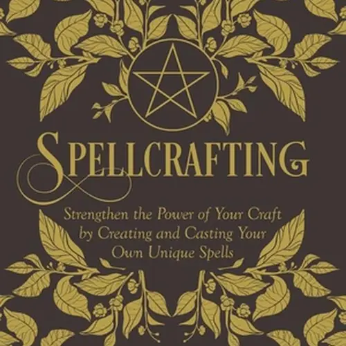 Spellcrafting: Strengthen the Power of Your Craft by Creating and Casting Your Own Unique Spells -- Arin Murphy-Hiscock - Hardcover