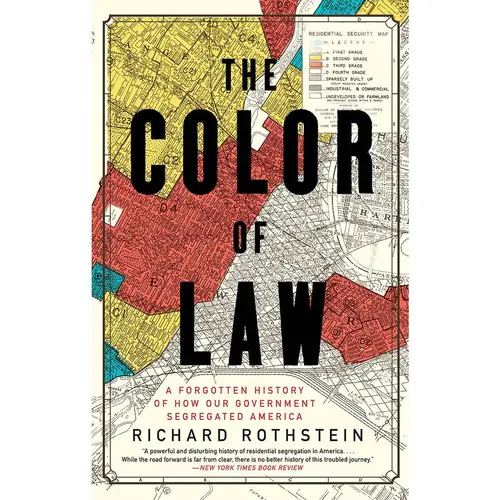 The Color of Law: A Forgotten History of How Our Government Segregated America -- Richard Rothstein - Paperback
