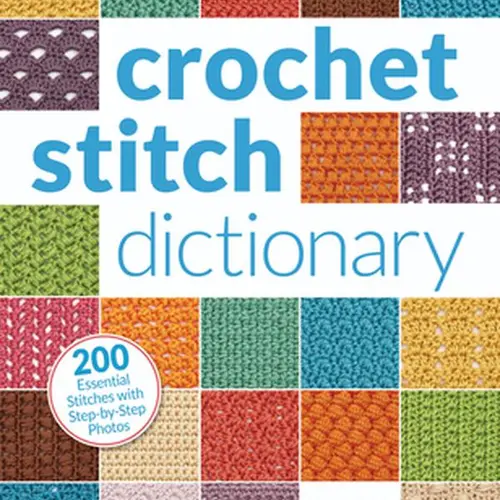 Crochet Stitch Dictionary: 200 Essential Stitches with Step-By-Step Photos -- Sarah Hazell - Paperback