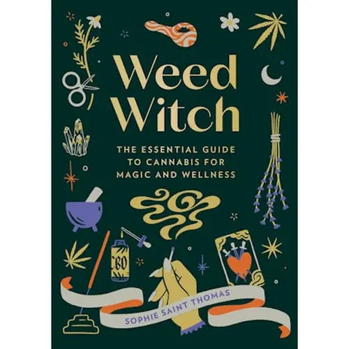 Weed Witch - The Essential Guide to Cannabis for Magic and Wellness by Sophie Saint Thomas