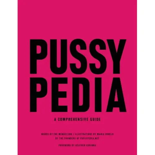 Pussypedia: A Comprehensive Encyclopedia by Zoe Mendelson - Books