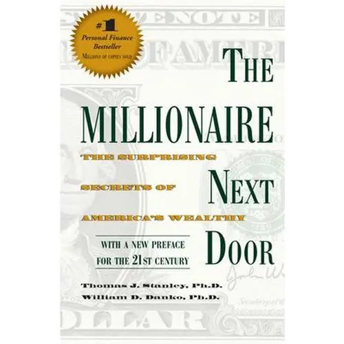 The Millionaire Next Door: The Surprising Secrets of America's Wealthy -- Thomas J. Stanley - Paperback