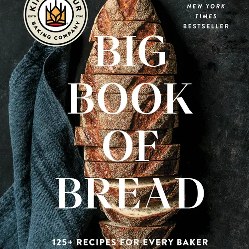 KING ARTHUR BAKING COMPANY Big Book of Bread Hardcover Cookbook - 125+ Recipes for Every Baker, Including Sourdough Baking Guidance