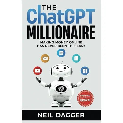 Neil Dagger's ChatGPT Online Money-Making Tutorial Book - 2023 Release Aligns with Trends, 118-Page Lightweight Easy-to-Follow Paperback for Business & Economics Management Enthusiasts