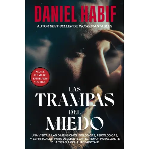 Las trampas del miedo: Una visita a las dimensiones biológicas, psicológicas y espirituales para desmantelar el temor paralizante y la tiranía del autosabotaje by Daniel Habif [Paperback Book]