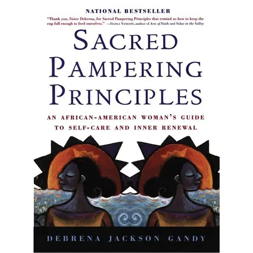 Sacred Pampering Principles: An African-American Woman's Guide to Self-care and Inner Renewal by Debrena Jackson Gandy [Paperback Book] Workbook