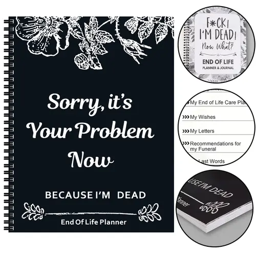 End of Life Planner: Sorry, It’s Your Problem Now, Because I'm Dead, Funny Notebook Book Notepad, Simple Business Office Book, Final Wishes and End-of-life Arrangements Emergency Binder (1PC Black)