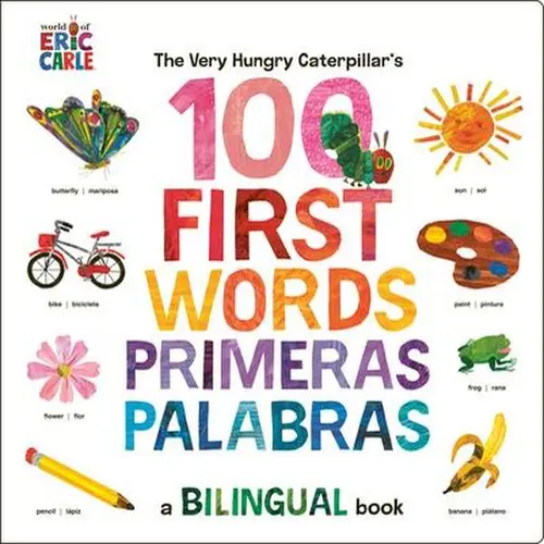The Very Hungry Caterpillar's 100 Word Primer Bilingual Board Book - Spanish-English, Eric Carle New Edition, Dual-Lang Learning, Building Budding Vocabularies via Food, Colors, Animals Subjects (Children's Books)