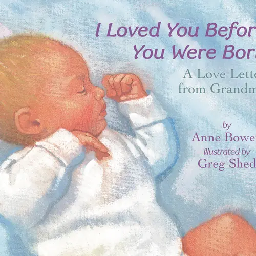 I Loved You Before You Were Born Board Book by Anne Bowen||Greg Shed [Board book]