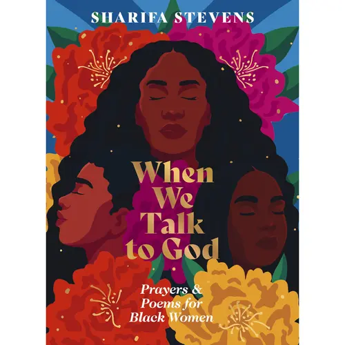 When We Talk to God: Prayers and Poems for Black Women by Sharifa Stevens [Hardback Book]