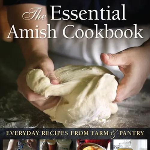 The Essential Amish Cookbook: Everyday Farm & Pantry Recipes for Amish Kitchen, Family & Weddings, Dessert Delights - Lovina Eicher, English Book Paperback
