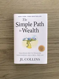 The Simple Path to Wealth: Your Road Map to Financial Independence and a Rich, Free Life | NYT Bestselling Book by JL Collins
