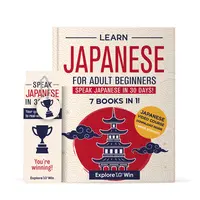 Learn Japanese for Adult Beginners: 7 Books in 1: Speak Japanese In 30 Days!