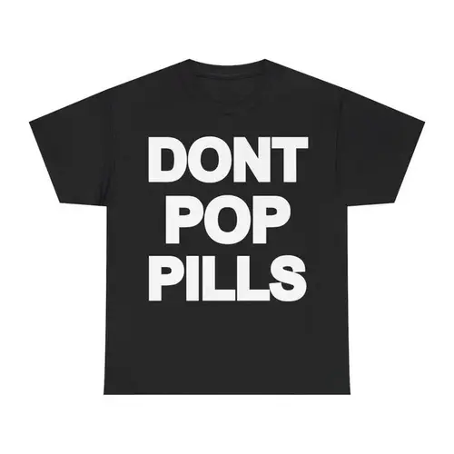 Dont Pop Pills Anti Drugs Y2k 90s Hip-Hop Vibes Heavy Cotton Graphic T-Shirt Tshirt Shirt HipHop Rap Tee Casual Classic Fashion Menswear Top