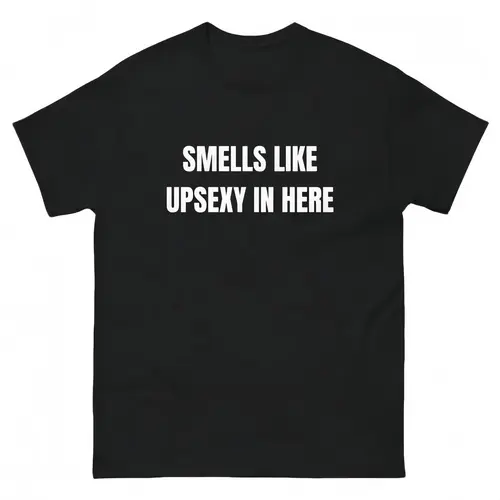 Smells Like Up Sexy In Here T-Shirt, Funny What's Up Sexy Shirt Casual Cotton,Hoodie and Sweatshirt for autumn and winter