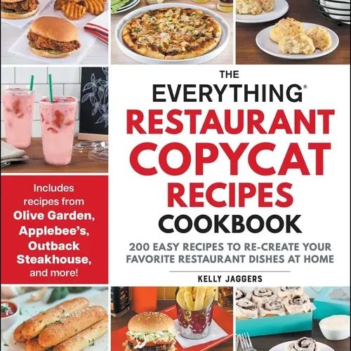 The Everything Restaurant Copycat Recipes Cookbook: 200 Easy Recipes to Re-Create Your Favorite Restaurant Dishes at Home -- Kelly Jaggers - Paperback