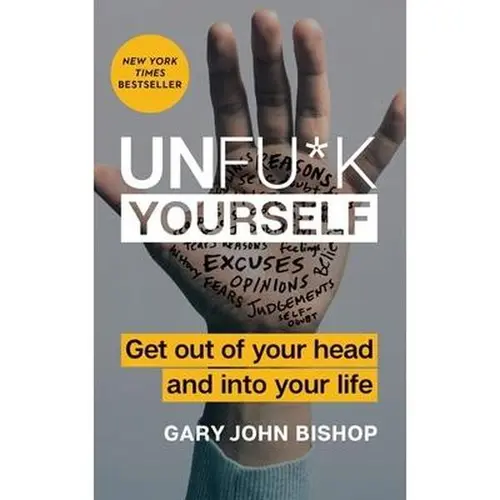 USED Book - Unfu*k Yourself: Get Out of Your Head and Into Your Life by Bishop, Gary John (Hardcover) - english