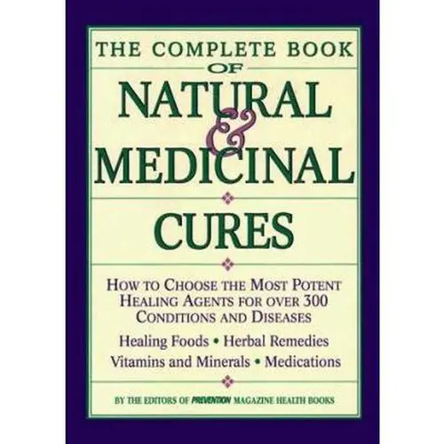 USED-The Complete Book of Natural & Medicinal Cures: How to Choose the Most Potent Healing Agents for over 300 Conditions and Diseases (Hardcover)