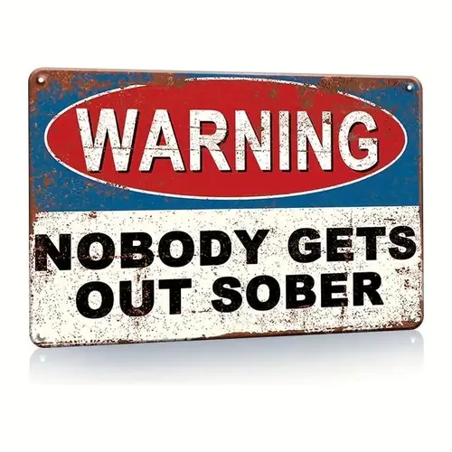 Vintage Metal Sign Warning Tin Sign Nobody Gets Out Sober, Shop Home Bar Wall Decor, Humor Words Metal Plaque, Wall Art Stickers Kitchen Home Dinner Room, Toilet Slogan Sticker Decoration Plaque Poster