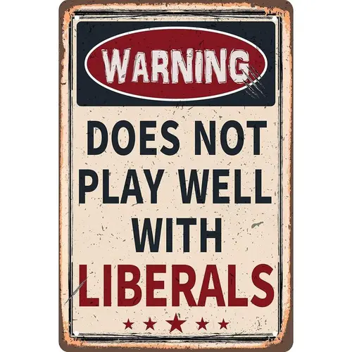 Vintage Metal Decor Sign - Warning: Does Not Play Well with Liberals - Home Decor Plaque for Cafe, Bar Wall Art Gift, Decor Signs