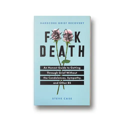 Hardcore Grief Recovery by Steve Case - An Honest Guide to Healing Without Judgment & Practical Strategies for Emotional Growth