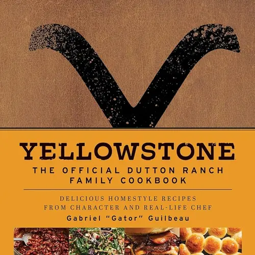 Yellowstone: The Official Dutton Ranch Family Faux Leather Hardcover Cookbook - English Easy Recipes by Character & Real-Life Chef Gabriel "Gator" Guilbeau, with Vodka Ice Cream, Gumbo & Biscuits, Ranch-Style Dishes, Perfect Gift for Fans, Easy Recipe
