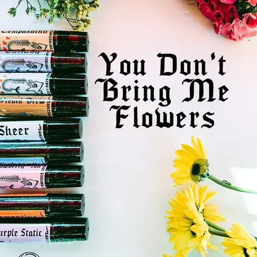 YouDontBringMeFlowers-10ml Collection by Zomething Strange: Sweet, Floral, or Earthy scented