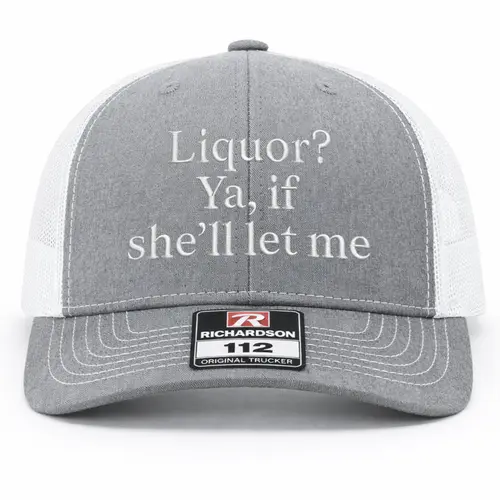 Ya, If She'll Let Me Embroidered Richardson Hat