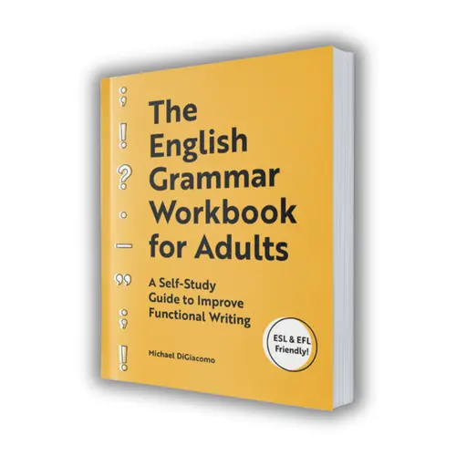 The English Grammar Workbook for Adults – Self-Study Guide to Improve Writing Skills
