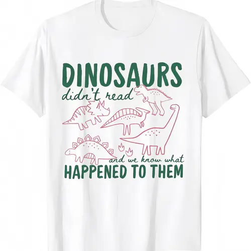 Funny Dinosaurs Didn't Read Shirt, Book Lover Teacher Gift
