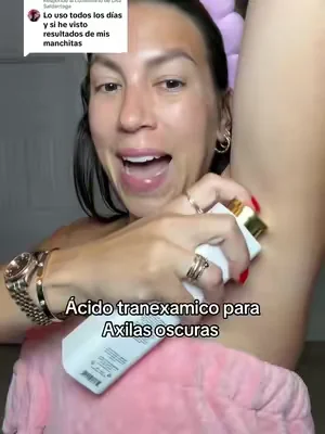 Respuesta a @Lisa Saldarriaga ácido tranexamico y adiós a manchas oscuras #dealsforyoudays #axilasmanchadas #manchasenlapiel #darkspots #hyperpigmentation @Truly Beauty 