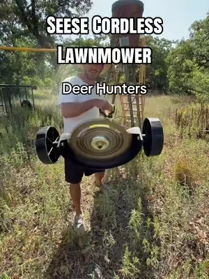 Seese Cordless Lawnmower. If you deer hunt, you’ll enjoy having this.
