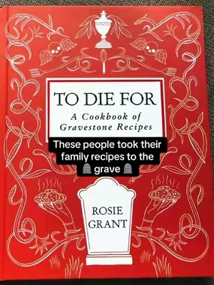 To Die For: A Cookbook of Gravestones Recipes🪦Featuring the stories of 40 people from around the world & their gravestone recipes written by: Rosie Grant @HarperCollins  #cemeterytok #gravetok #cemeteryexploring #recipegravestone #gravestonerecipe