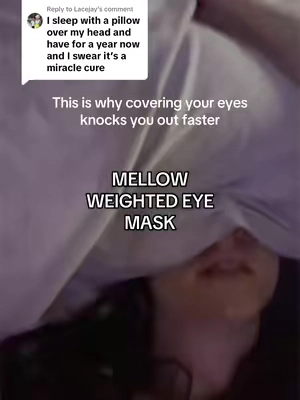 Replying to @Lacejay went to see a sleep specialist and she mentioned gentle light pressure on the eyes helps calm the nervous system down.No more groggy mornings, I tossed my sleep meds, tossed my melatonin, and now I wear my mellow weighted eye mask instead @Mellow Sleep #weightedsleepmask #weightedeyemask #sleepmask #bettersleep 